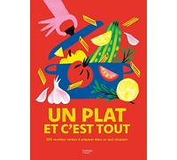 Un plat et c'est tout: 500 recettes variées à préparer dans un seul récipient