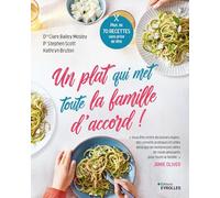 Un plat qui met toute la famille d'accord !: Plus de 70 recettes sans prise de tête qui séduiseront aussi bien les petits que les grands !