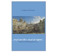 Un po' per celia e un po' pe' ragiona': Sonetti romaneschi 2.0