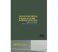 UN POCO DE CRÍTICA: Artículos en el ABC de Madrid (1918-1921) (Monografías)
