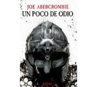 Un Poco De Odio (Trilogía La Era De La Locura 1) (Mundo De La Primera Ley)