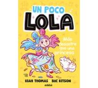 un poco lola. más desastre que una princesa