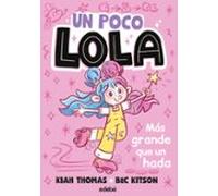 un poco lola. más grande que un hada