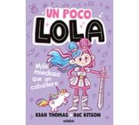 un poco lola. más miedosa que un caballero