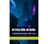 Un Poco Más de Ruido: La Balada del Justiciero del Futuro