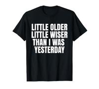 Un Poco más Viejo Poco más Sabio Que Ayer Camiseta gráfica económica