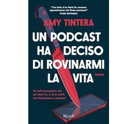 Un podcast ha deciso di rovinarmi la vita (Rizzoli narrativa)