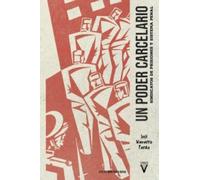 Un poder carcelario: Sindicatos de prisiones y sistema penal (Ensayo)