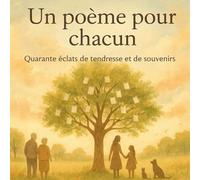 Un poème pour chacun: Quarante éclats de tendresse et de souvenirs