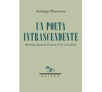 Un poeta intrascendente. Monólogo póstumo del poeta Ciria y Escalante: 28 (Otros títulos)