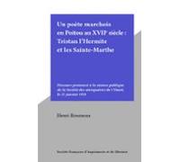 Un Poète Marchois En Poitou Au Xviie Siècle : Tristan Lhermite Et Les
