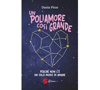 Un poliamore così grande. Perché non c'è un solo modo di amare (Guide)