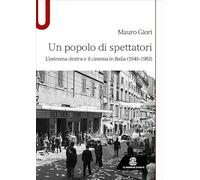 Un popolo di spettatori. L'estrema destra e il cinema in Italia (1945-1983) (Studi)