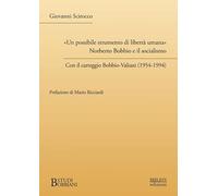 «Un possibile strumento di libertà umana». Norberto Bobbio e il socialismo. Con il carteggio Bobbio-Valiani (1954-1994) (Studi bobbiani)