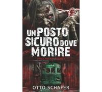 Un Posto Sicuro Dove Morire: Un thriller sull’apocalisse zombie (Wrack and Ruin)