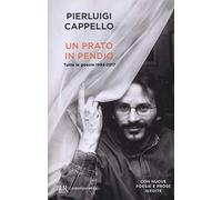 Un prato in pendio. Tutte le poesie 1992-2017 (BUR Contemporanea)