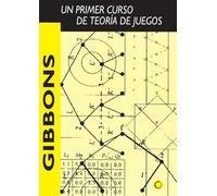 Gibbons: Un Primer Curso De Teoria De Juegos