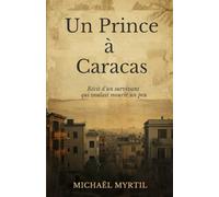 Un prince à Caracas: Récit d'un survivant qui voulait mourir un peu