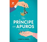 Un príncipe en apuros: El príncipe desatado (Wattpad)