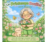 Un Printemps Douillet avec Mamie: Livre de coloriage cosy pour adultes - Moments relaxants, scènes adorables et ambiance douce du quotidien
