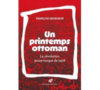Un printemps ottoman: La révolution jeune-turque de 1908