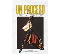 Un Proceso Con Propósito: El Camino a la Verdadera Transformación.