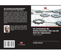 Un processus de hiérarchisation des cas de test de régression: Ingénierie logicielle
