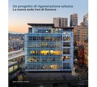 Un progetto di rigenerazione urbana. La nuova sede Iren di Genova