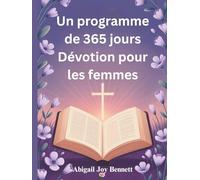Un programme de 365 jours Dévotion pour les femmes: Encouragement quotidien pour renforcer votre foi, embrasser la grâce et marcher avec audace avec Dieu
