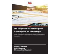 Un projet de recherche pour l'entreprise en démarrage: Guide pratique pour les étudiants en master de science et de technologie