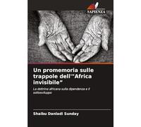 Un promemoria sulle trappole dell'"Africa invisibile": La dottrina africana sulla dipendenza e il sottosviluppo