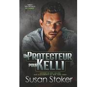 Un protecteur pour Kelli (Forces Très Spéciales : Alliance)