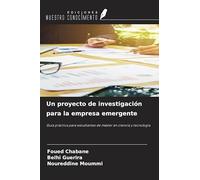 Un proyecto de investigación para la empresa emergente: Guía práctica para estudiantes de máster en ciencia y tecnología
