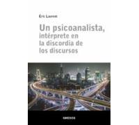 Un psicoanalista, intérprete en la discordia de los discursos (Escuela Lacaniana)