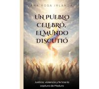 UN PUEBLO CELEBRÓ, EL MUNDO DISCUTIÓ: Justicia, violencia y fe tras la captura de Maduro