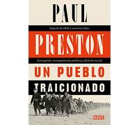 Un pueblo traicionado: España de 1874 a nuestros días. Corrupción, incompetencia política y división social (Historia)