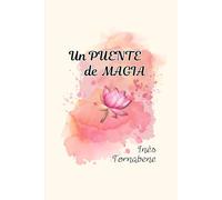UN PUENTE DE MAGIA: Pensamientos guía para iluminarte cada vez que lo necesites