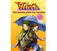 Un puente entre dos mundos (Las aventuras de W.I.T.C.H.)