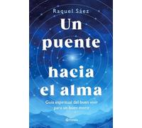 Un puente hacia el alma: Guía espiritual del buen vivir para un buen morir (Prácticos)