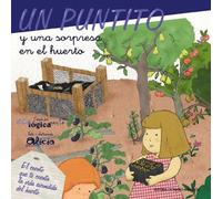 UN PUNTITO Y UNA SORPRESA EN EL HUERTO (Cuentos infantiles) - 9788495345387