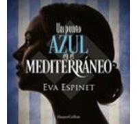 Un Punto Azul En El Mediterráneo (audiolibro)