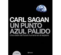 Un punto azul pálido: Una visión del futuro humano en el espacio (Planeta)