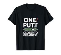 Un Putt más Cerca de Greatness Golf Camiseta