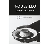 UN QUESILLO Y MUCHOS CUENTOS | Recetas de Quesillos Venezolanos con Historias, Humor y Tradición.: Más de 25 recetas creativas de quesillo con cuentos ... anécdotas familiares y mucho sabor de hogar