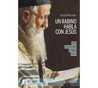 UN RABINO HABLA CON JESÚS (N.E.). Una discusión sobre Dios: 132 (100xUNO)