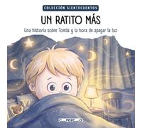 UN RATITO MÁS: Una historia sobre Tomás y la hora de apagar la luz (Colección SIENTECUENTOS)