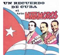 Un Recuerdo De Cuba by El Trio Matamoros