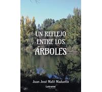 Un reflejo entre los árboles: 1 (Novela)