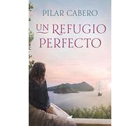 Un refugio perfecto (Vergara Romántica)