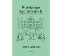 Un refugio que transformó mi vida: 01 (Desarrollo personal)